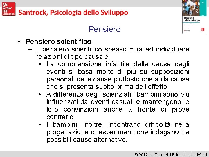 Pensiero • Pensiero scientifico – Il pensiero scientifico spesso mira ad individuare relazioni di