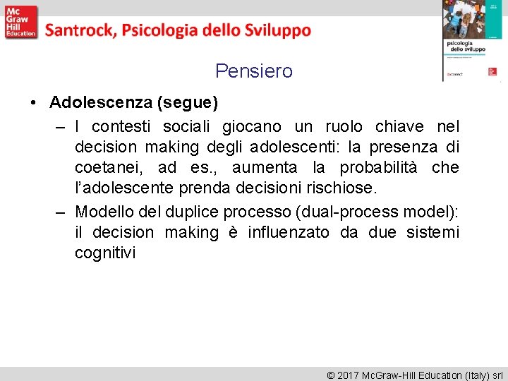 Pensiero • Adolescenza (segue) – I contesti sociali giocano un ruolo chiave nel decision