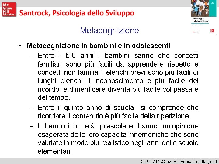 Metacognizione • Metacognizione in bambini e in adolescenti – Entro i 5 -6 anni