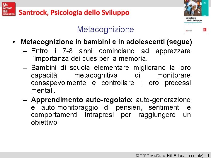 Metacognizione • Metacognizione in bambini e in adolescenti (segue) – Entro i 7 -8