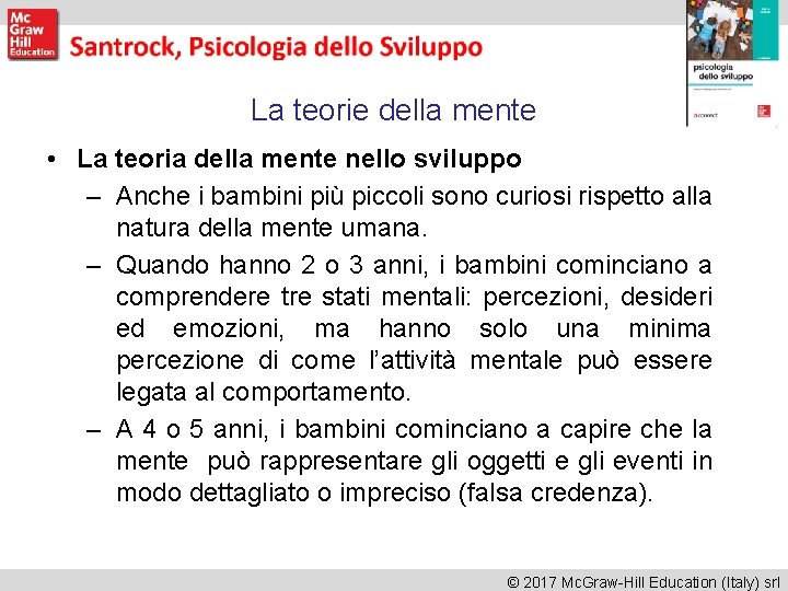 La teorie della mente • La teoria della mente nello sviluppo – Anche i