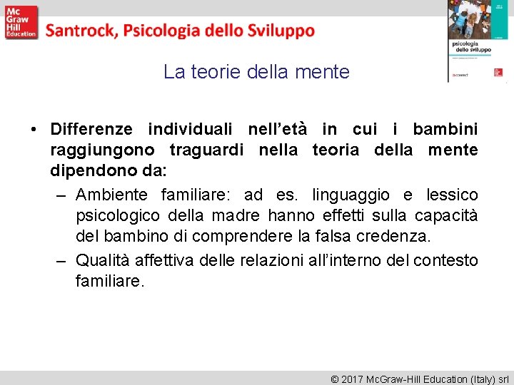 La teorie della mente • Differenze individuali nell’età in cui i bambini raggiungono traguardi