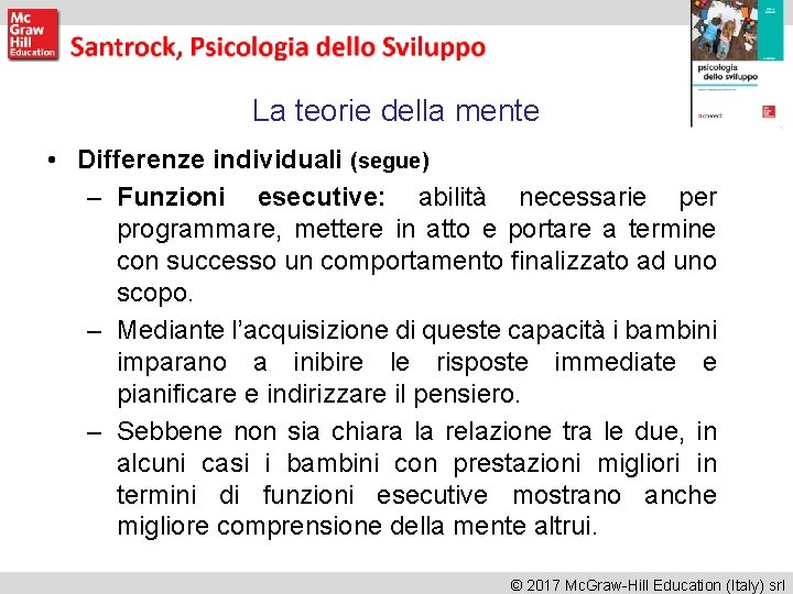 La teorie della mente • Differenze individuali (segue) – Funzioni esecutive: abilità necessarie per