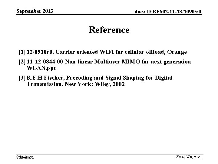 September 2013 doc. : IEEE 802. 11 -13/1090/r 0 Reference [1] 12/0910 r 0,