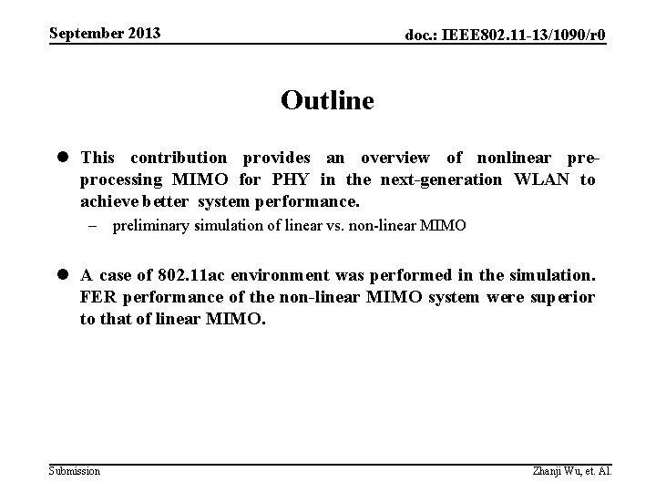 September 2013 doc. : IEEE 802. 11 -13/1090/r 0 Outline l This contribution provides