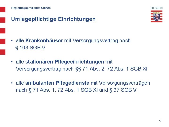 Regierungspräsidium Gießen Umlagepflichtige Einrichtungen • alle Krankenhäuser mit Versorgungsvertrag nach § 108 SGB V