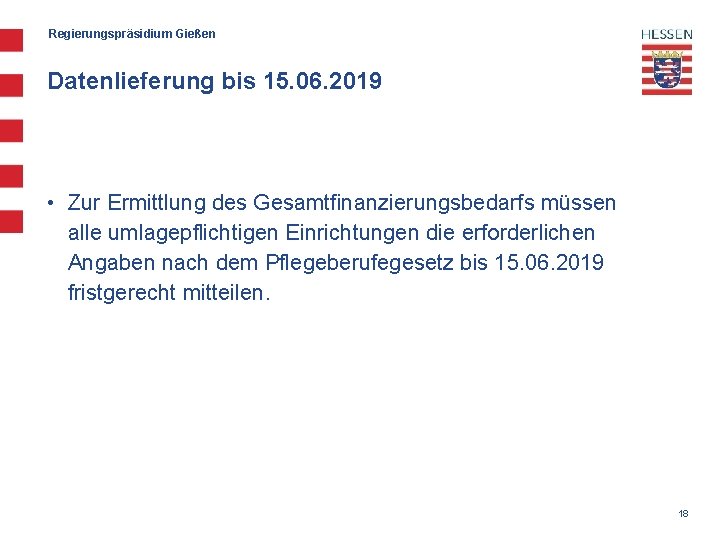 Regierungspräsidium Gießen Datenlieferung bis 15. 06. 2019 • Zur Ermittlung des Gesamtfinanzierungsbedarfs müssen alle