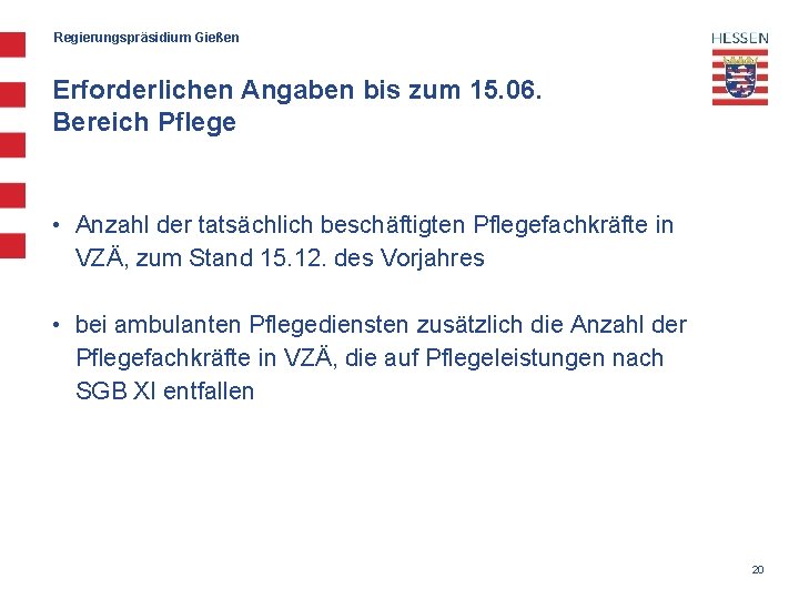 Regierungspräsidium Gießen Erforderlichen Angaben bis zum 15. 06. Bereich Pflege • Anzahl der tatsächlich