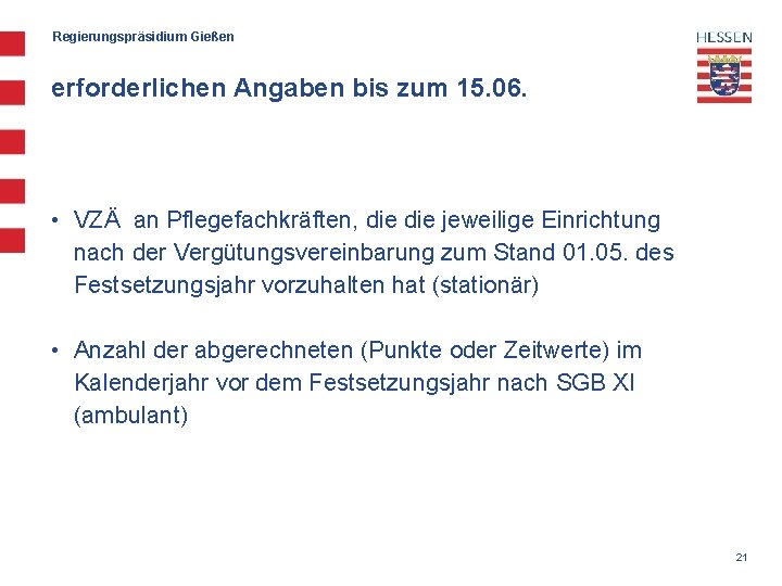 Regierungspräsidium Gießen erforderlichen Angaben bis zum 15. 06. • VZÄ an Pflegefachkräften, die jeweilige