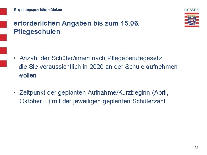 Regierungspräsidium Gießen erforderlichen Angaben bis zum 15. 06. Pflegeschulen • Anzahl der Schüler/innen nach