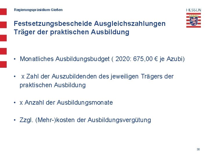 Regierungspräsidium Gießen Festsetzungsbescheide Ausgleichszahlungen Träger der praktischen Ausbildung • Monatliches Ausbildungsbudget ( 2020: 675,