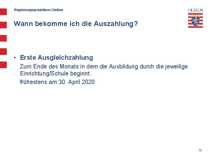 Regierungspräsidium Gießen Wann bekomme ich die Auszahlung? • Erste Ausgleichzahlung Zum Ende des Monats