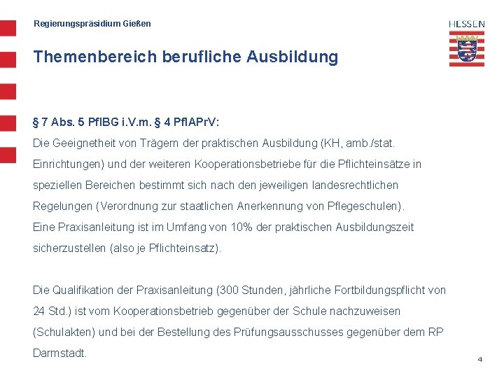 Regierungspräsidium Gießen Themenbereich berufliche Ausbildung § 7 Abs. 5 Pfl. BG i. V. m.