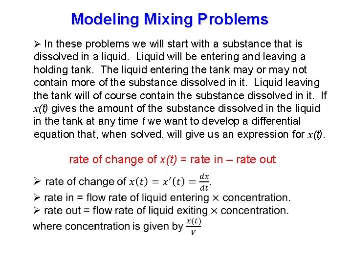 Modeling Mixing Problems Ø In these problems we will start with a substance that