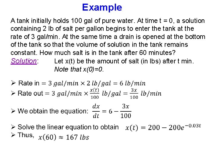 Example A tank initially holds 100 gal of pure water. At time t =