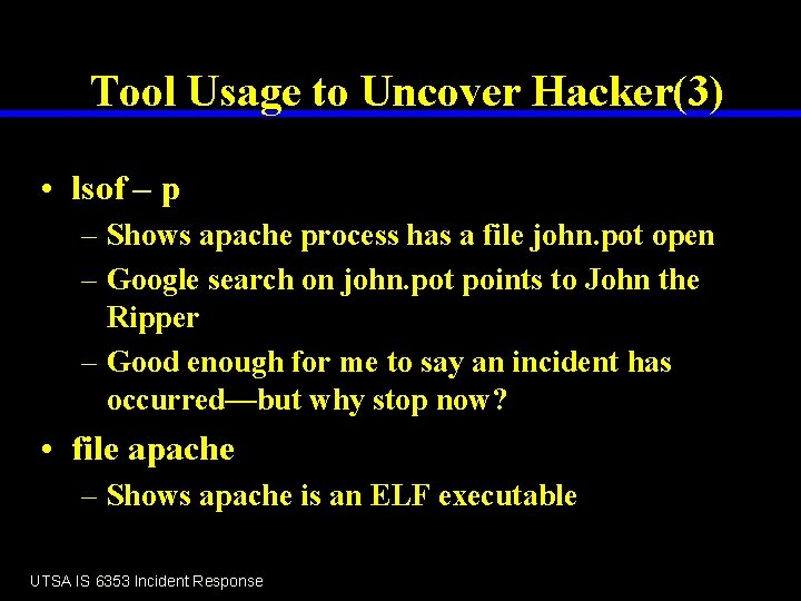 Tool Usage to Uncover Hacker(3) • lsof – p – Shows apache process has