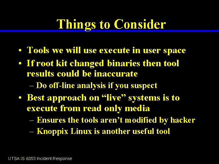 Things to Consider • Tools we will use execute in user space • If