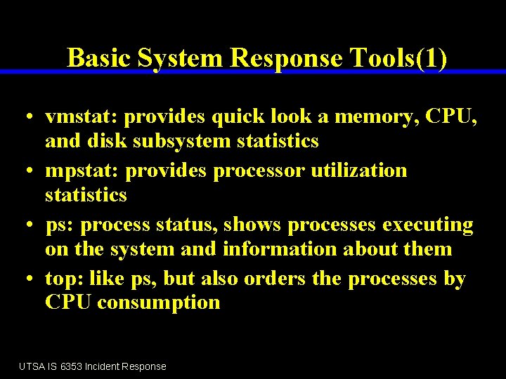 Basic System Response Tools(1) • vmstat: provides quick look a memory, CPU, and disk