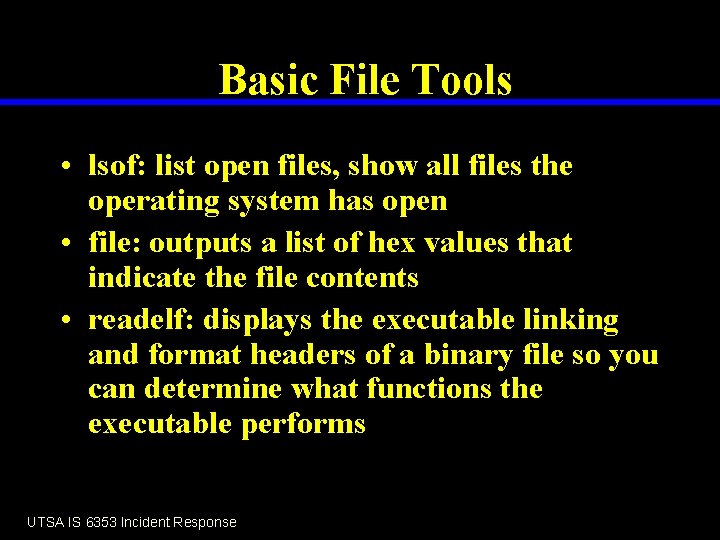 Basic File Tools • lsof: list open files, show all files the operating system