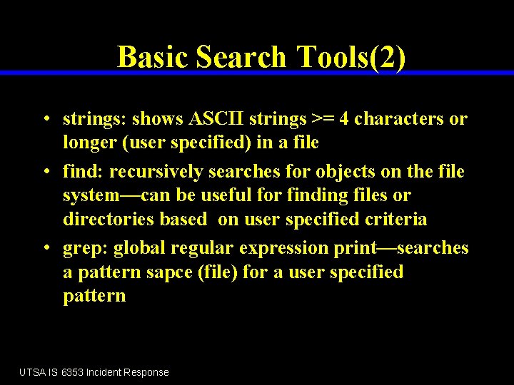 Basic Search Tools(2) • strings: shows ASCII strings >= 4 characters or longer (user