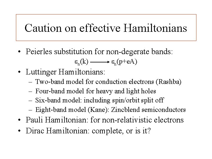 Caution on effective Hamiltonians • Peierles substitution for non-degerate bands: en(k) en(p+e. A) •