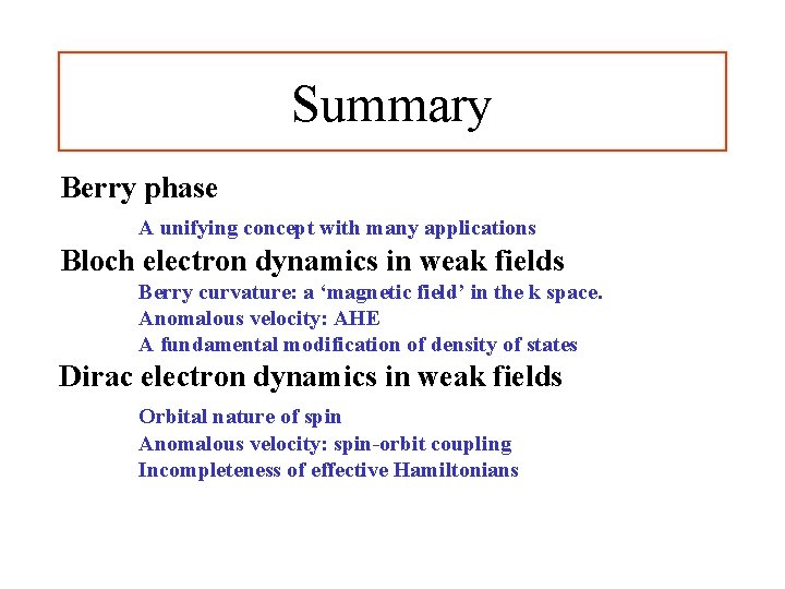 Summary Berry phase A unifying concept with many applications Bloch electron dynamics in weak