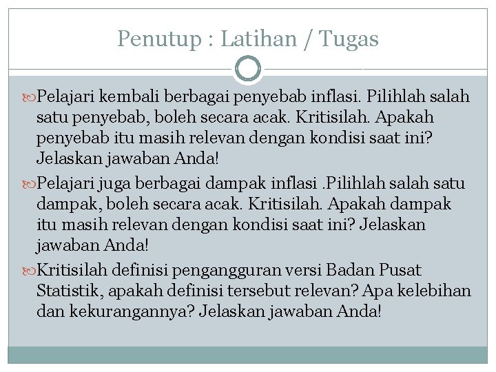 Penutup : Latihan / Tugas Pelajari kembali berbagai penyebab inflasi. Pilihlah satu penyebab, boleh