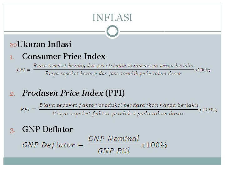 INFLASI Ukuran Inflasi 1. Consumer Price Index 2. Produsen Price Index (PPI) 3. GNP