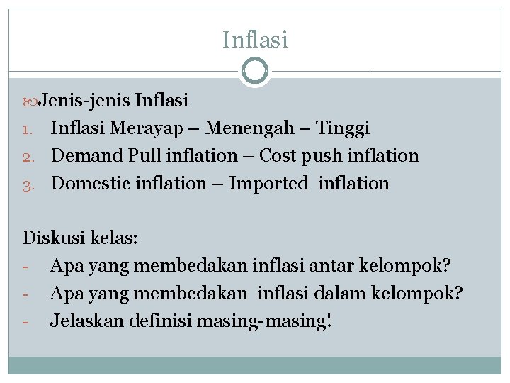 Inflasi Jenis-jenis Inflasi Merayap – Menengah – Tinggi 2. Demand Pull inflation – Cost