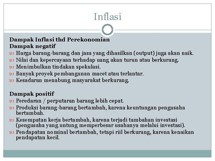 Inflasi Dampak Inflasi thd Perekonomian Dampak negatif Harga barang-barang dan jasa yang dihasilkan (output)