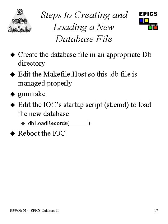 Steps to Creating and Loading a New Database File u u Create the database