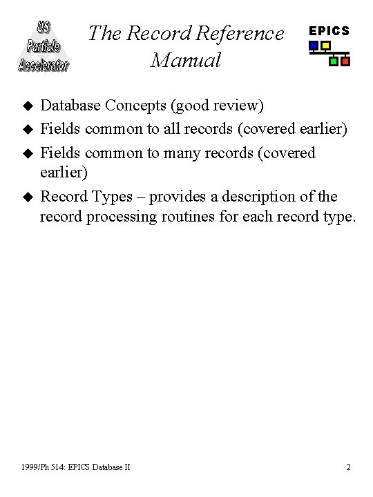 The Record Reference Manual u u EPICS Database Concepts (good review) Fields common to