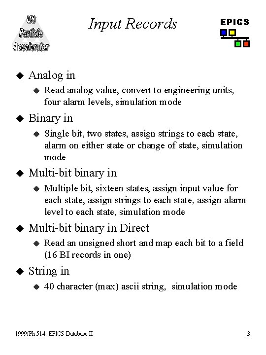 Input Records u Analog in u u Multiple bit, sixteen states, assign input value