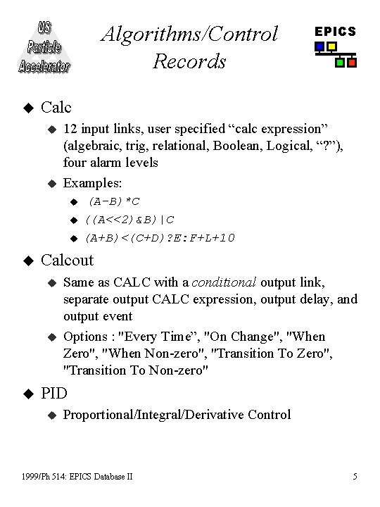 Algorithms/Control Records u Calc u u 12 input links, user specified “calc expression” (algebraic,