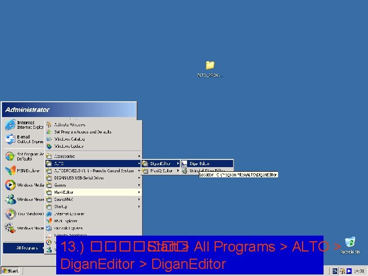 13. ) ������� Start > All Programs > ALTO > Digan. Editor 