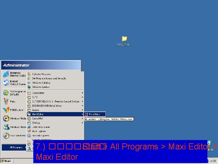 7. ) ������� Start > All Programs > Maxi Editor 