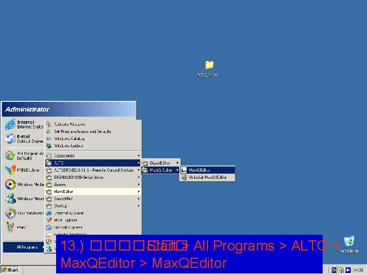 13. ) ������� Start > All Programs > ALTO > Max. QEditor 