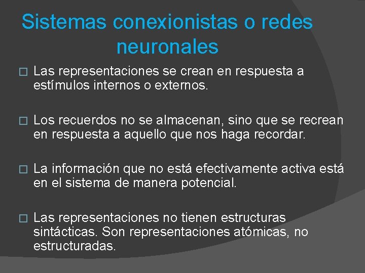 Sistemas conexionistas o redes neuronales � Las representaciones se crean en respuesta a estímulos