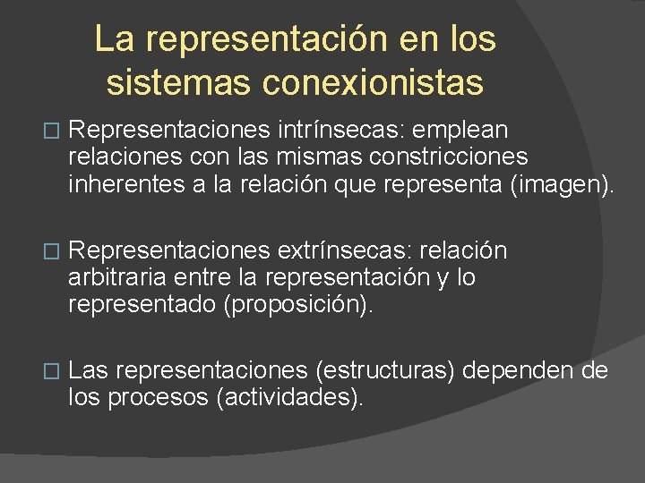 La representación en los sistemas conexionistas � Representaciones intrínsecas: emplean relaciones con las mismas