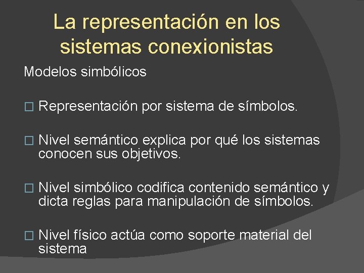 La representación en los sistemas conexionistas Modelos simbólicos � Representación por sistema de símbolos.