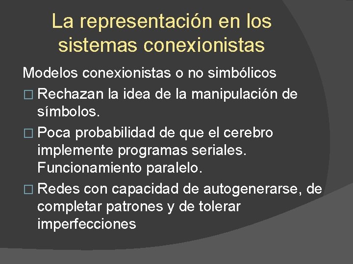 La representación en los sistemas conexionistas Modelos conexionistas o no simbólicos � Rechazan la