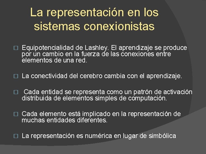 La representación en los sistemas conexionistas � Equipotencialidad de Lashley. El aprendizaje se produce