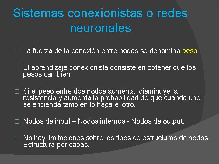 Sistemas conexionistas o redes neuronales � La fuerza de la conexión entre nodos se