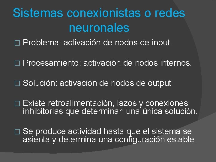 Sistemas conexionistas o redes neuronales � Problema: activación de nodos de input. � Procesamiento: