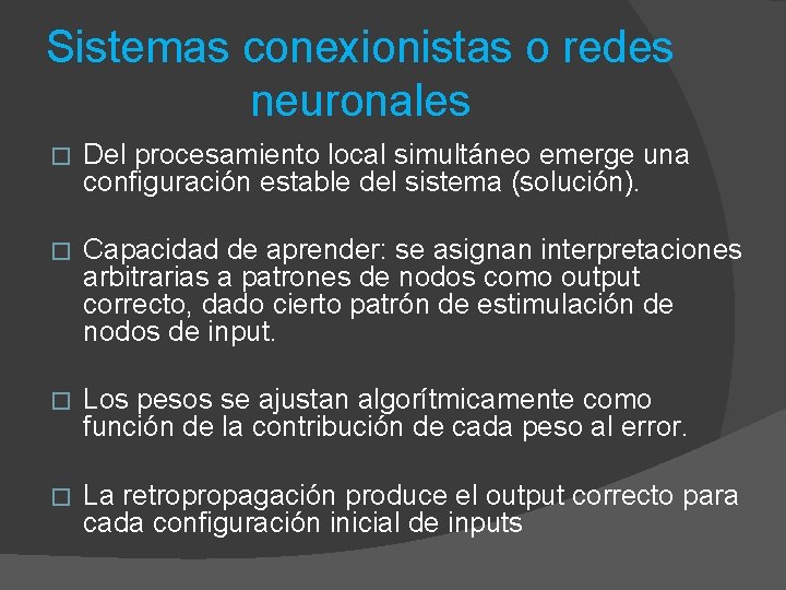 Sistemas conexionistas o redes neuronales � Del procesamiento local simultáneo emerge una configuración estable