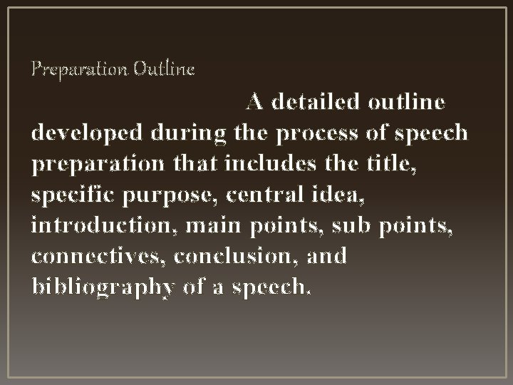 Preparation Outline A detailed outline developed during the process of speech preparation that includes