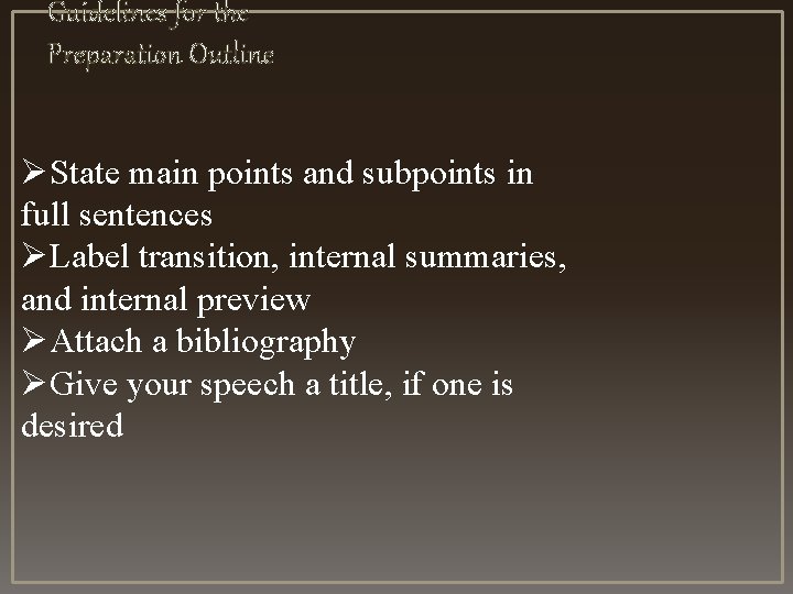 Guidelines for the Preparation Outline ØState main points and subpoints in full sentences ØLabel Guidelines for the Preparation Outline ØState main points and subpoints in full sentences ØLabel
