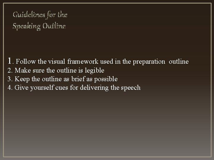 Guidelines for the Speaking Outline 1. Follow the visual framework used in the preparation