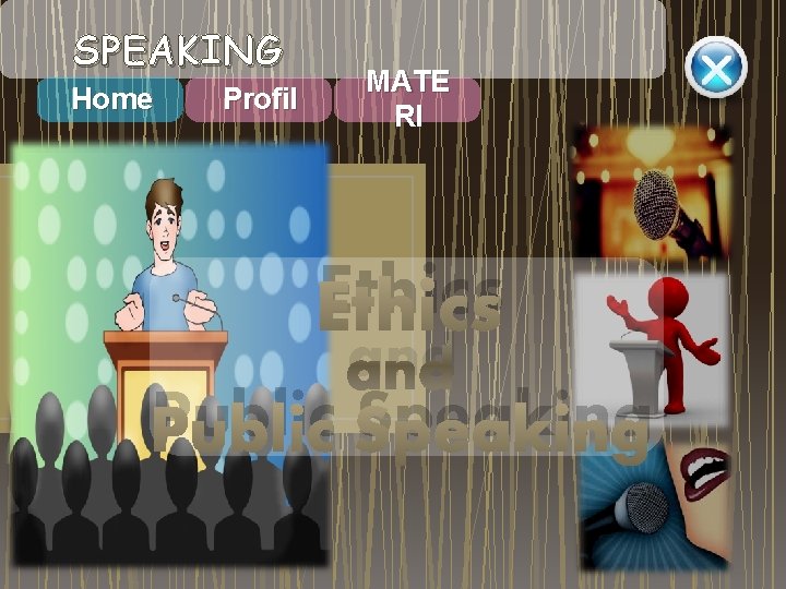 SPEAKING Home Profil MATE RI Ethics and Public Speaking SPEAKING Home Profil MATE RI Ethics and Public Speaking