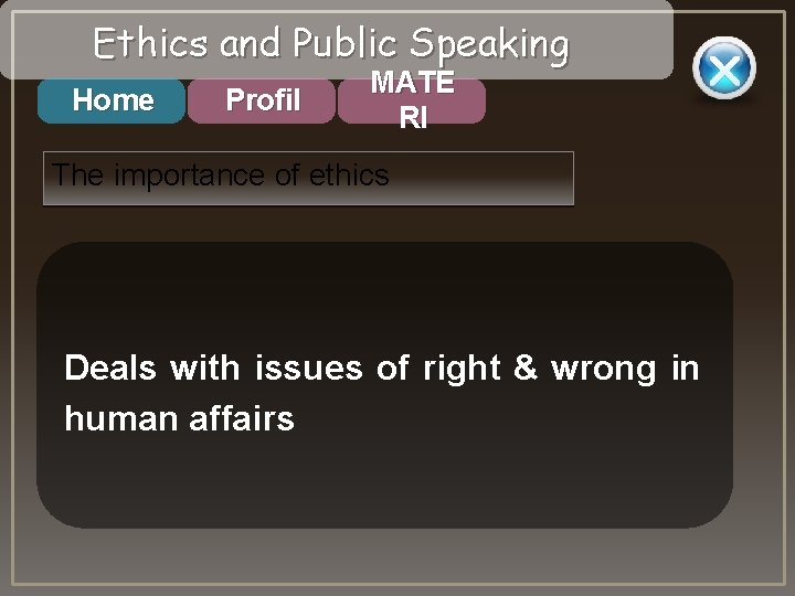 Ethics and Public Speaking Home Profil MATE RI The importance of ethics Deals with